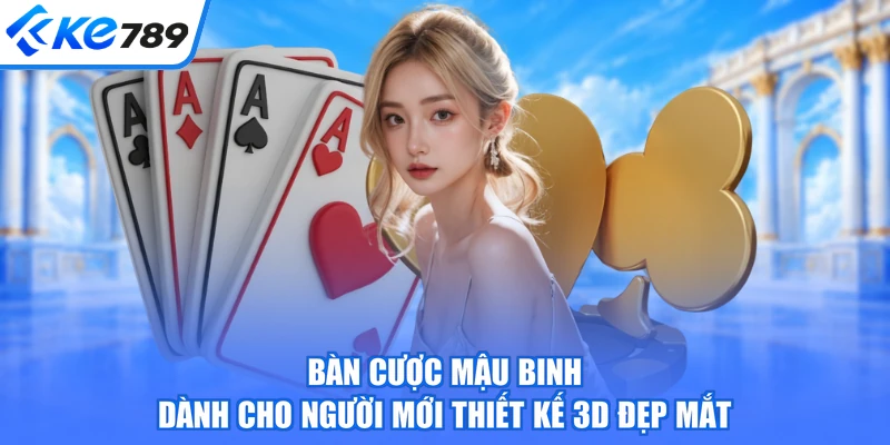 Bàn cược mậu binh dành cho người mới thiết kế 3D đẹp mắt