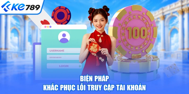 Biện pháp khắc phục lỗi truy cập tài khoản