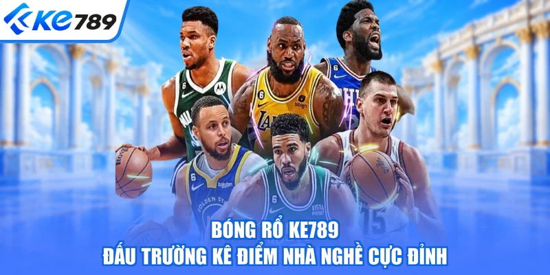 Bóng Rổ KE789 - Đấu Trường Kê Điểm Nhà Nghề Cực Đỉnh