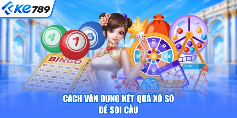 Cách vận dụng kết quả xổ số để soi cầu
