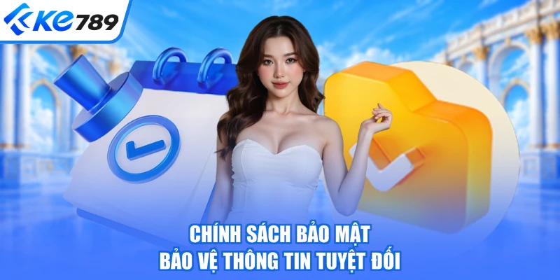 Chính sách bảo mật bảo vệ thông tin tuyệt đối
