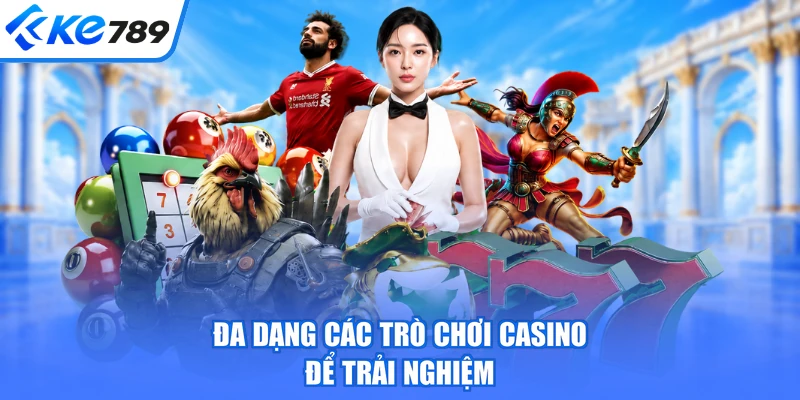 Đa dạng các trò chơi casino để trải nghiệm