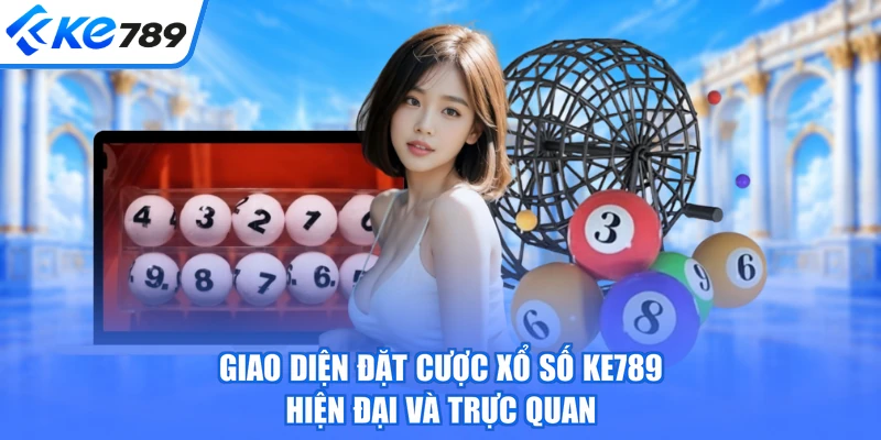 Giao diện đặt cược xổ số KE789 hiện đại và trực quan