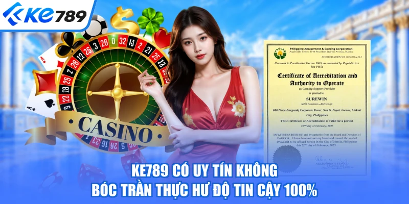 KE789 Có Uy Tín Không - Bóc Trần Thực Hư Độ Tin Cậy 100%