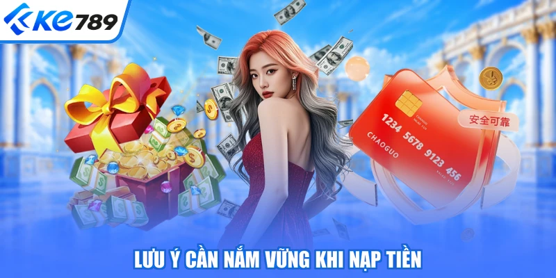 Lưu ý cần nắm vững khi nạp tiền