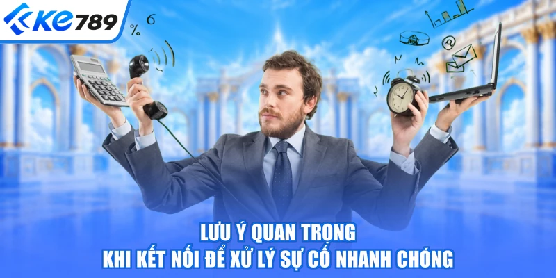 Lưu ý quan trọng khi kết nối để xử lý sự cố nhanh chóng