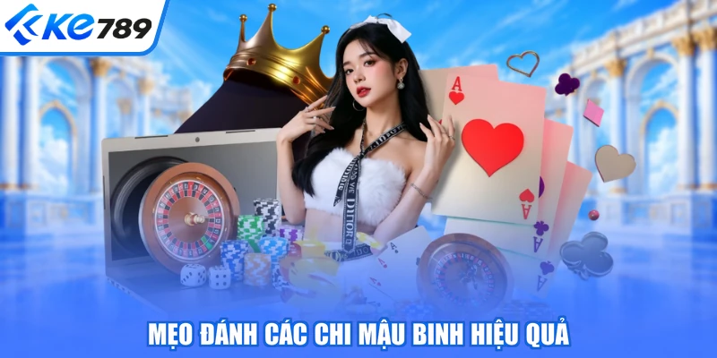 Mẹo đánh các chi mậu binh hiệu quả
