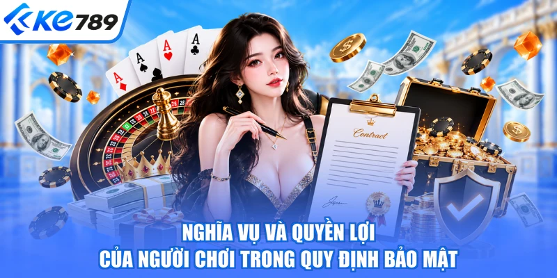 Nghĩa vụ và quyền lợi của người chơi trong quy định bảo mật 
