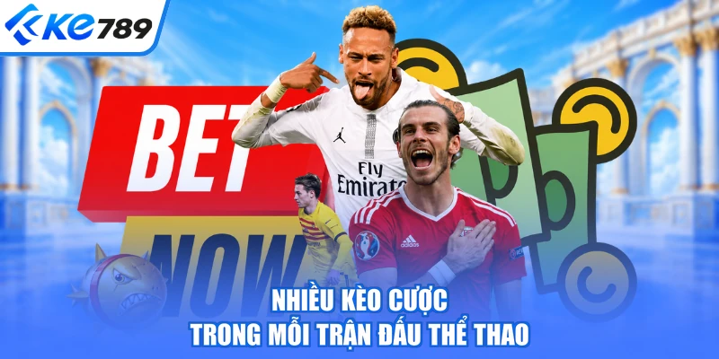 Nhiều kèo cược trong mỗi trận đấu thể thao