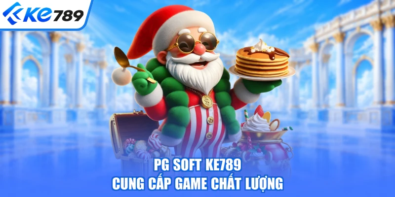 PG Soft KE789 cung cấp game chất lượng