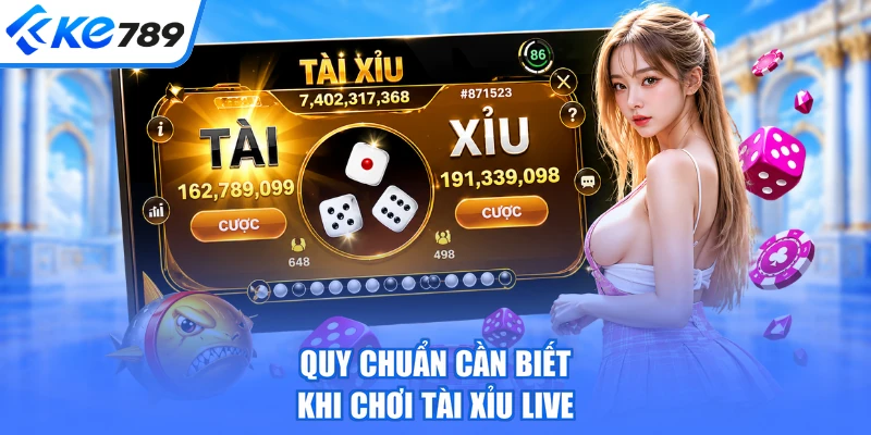 Quy chuẩn cần biết khi chơi tài xỉu live