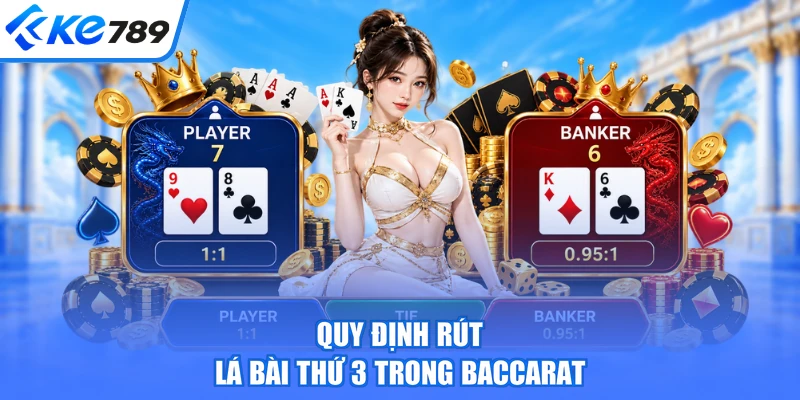 Quy định rút lá bài thứ 3 trong Baccarat