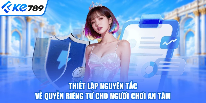 Thiết lập nguyên tắc về quyền riêng tư cho người chơi an tâm